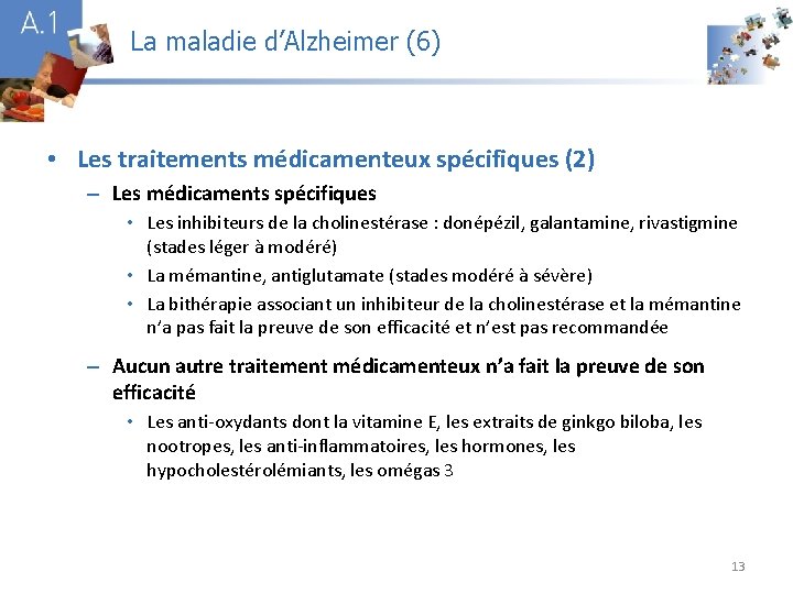 La maladie d’Alzheimer (6) A 1 • Les traitements médicamenteux spécifiques (2) – Les La maladie d’Alzheimer (6) A 1 • Les traitements médicamenteux spécifiques (2) – Les