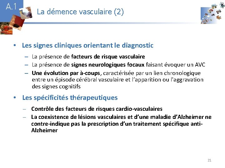 La démence vasculaire (2) A 1 • Les signes cliniques orientant le diagnostic –