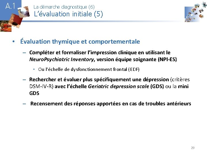 La démarche diagnostique (6) L’évaluation initiale (5) A 1 • Évaluation thymique et comportementale