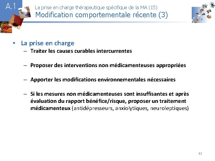 La prise en charge thérapeutique spécifique de la MA (15) Modification comportementale récente (3)