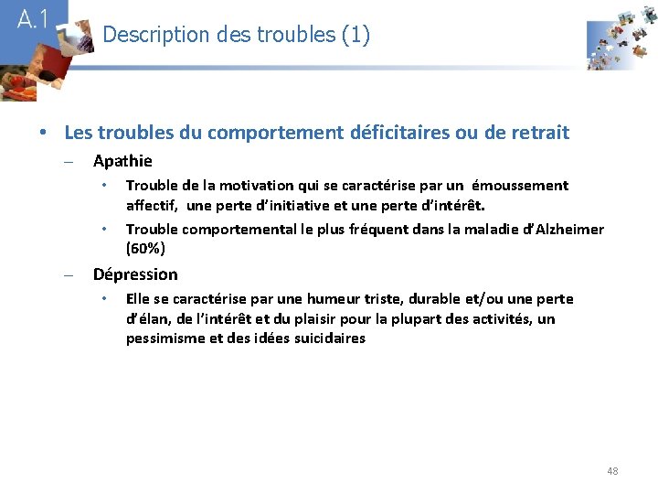 Description des troubles (1) A 1 • Les troubles du comportement déficitaires ou de