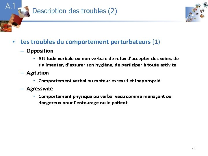 Description des troubles (2) A 1 • Les troubles du comportement perturbateurs (1) –