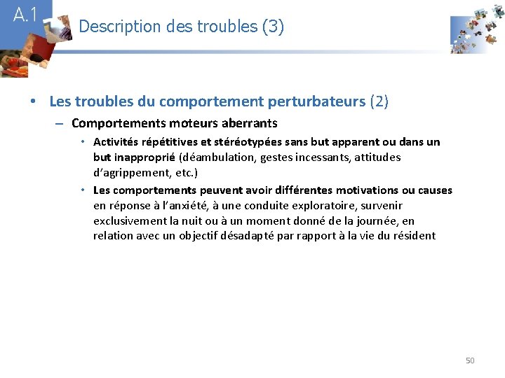 Description des troubles (3) A 1 • Les troubles du comportement perturbateurs (2) –