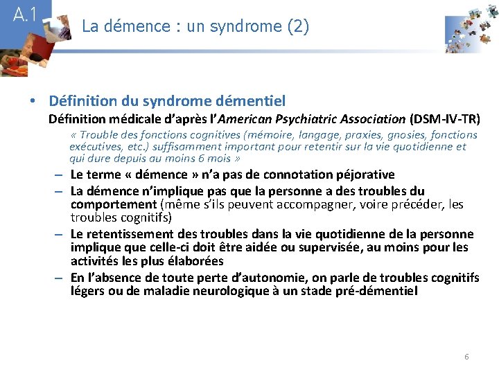 La démence : un syndrome (2) A 1 • Définition du syndrome démentiel Définition