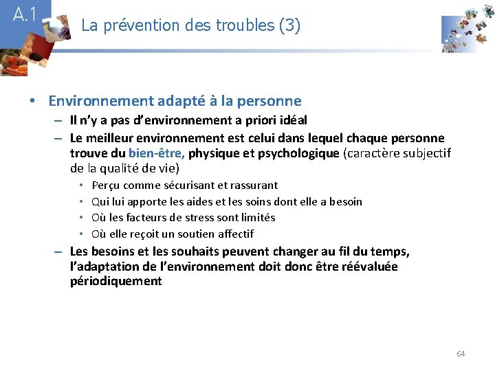 La prévention des troubles (3) A 1 • Environnement adapté à la personne –