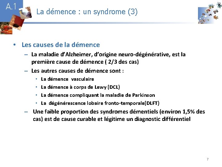 La démence : un syndrome (3) A 1 • Les causes de la démence