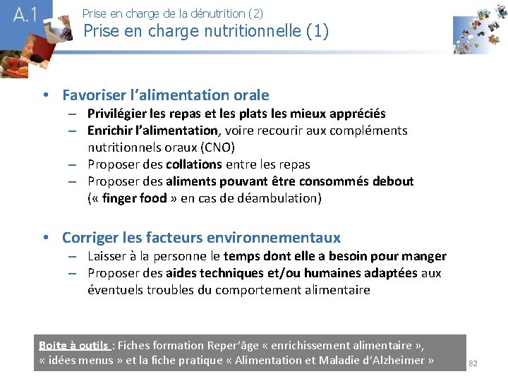 Prise en charge de la dénutrition (2) Prise en charge nutritionnelle (1) A 1