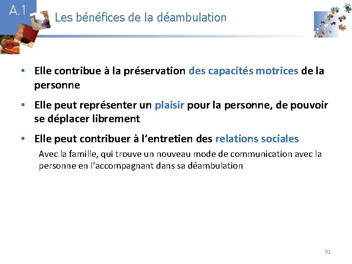 Les bénéfices de la déambulation A 1 • Elle contribue à la préservation des