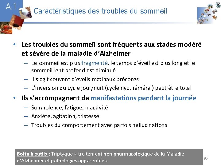 Caractéristiques des troubles du sommeil A 1 • Les troubles du sommeil sont fréquents