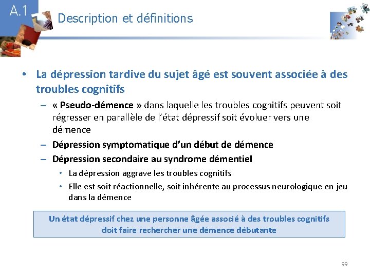 Description et définitions A 1 • La dépression tardive du sujet âgé est souvent