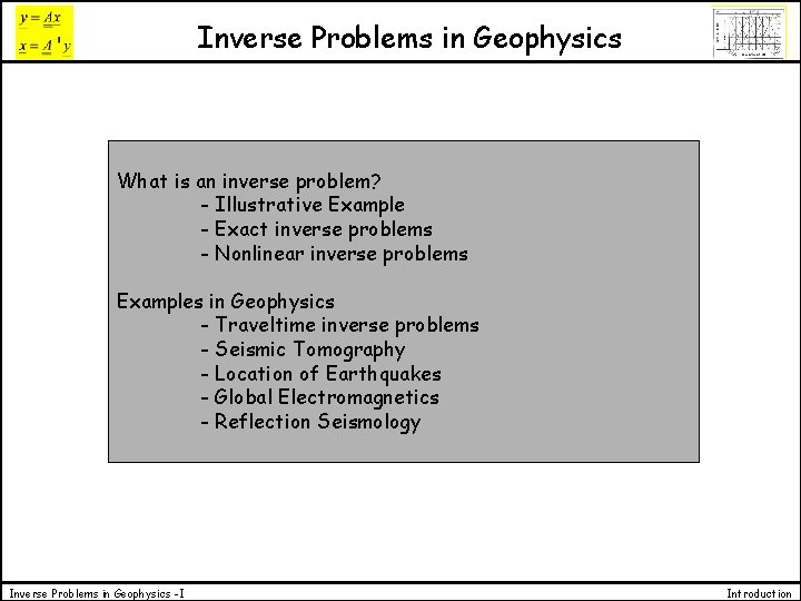 Inverse Problems in Geophysics What is an inverse problem? - Illustrative Example - Exact