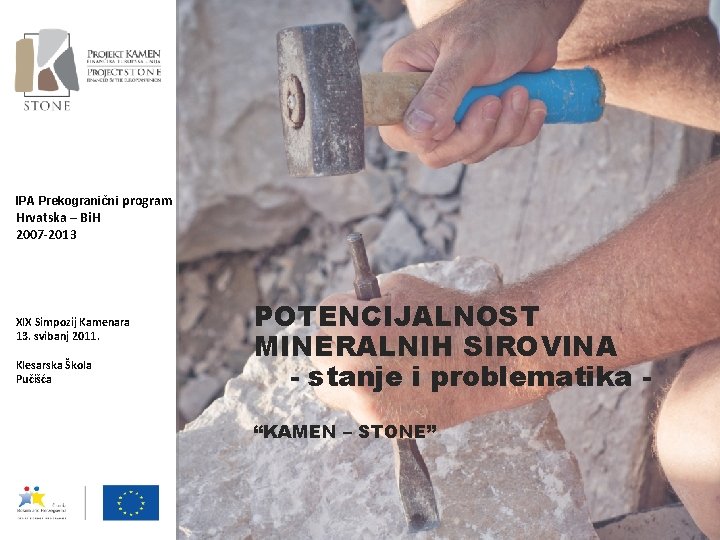 IPA Prekogranični program Hrvatska – Bi. H 2007 -2013 XIX Simpozij Kamenara 13. svibanj