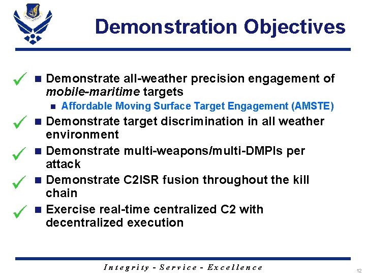 Demonstration Objectives ü n Demonstrate all-weather precision engagement of mobile-maritime targets n ü ü