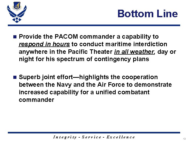 Bottom Line n Provide the PACOM commander a capability to respond in hours to