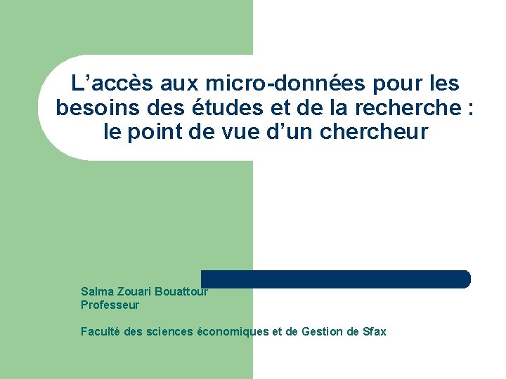 L’accès aux micro-données pour les besoins des études et de la recherche : le