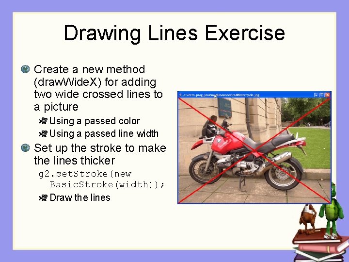 Drawing Lines Exercise Create a new method (draw. Wide. X) for adding two wide