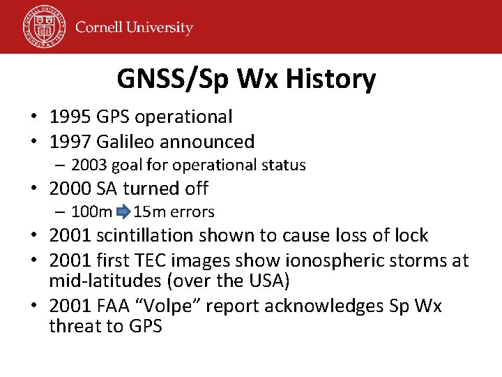 GNSS/Sp Wx History • 1995 GPS operational • 1997 Galileo announced – 2003 goal