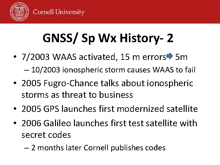 GNSS/ Sp Wx History- 2 • 7/2003 WAAS activated, 15 m errors 5 m