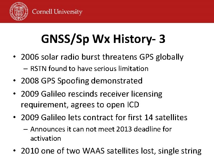 GNSS/Sp Wx History- 3 • 2006 solar radio burst threatens GPS globally – RSTN