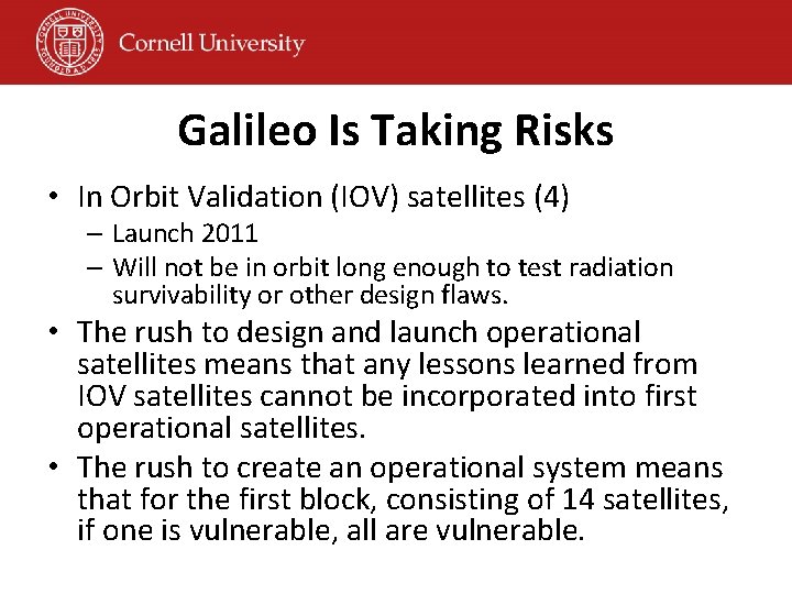 Galileo Is Taking Risks • In Orbit Validation (IOV) satellites (4) – Launch 2011