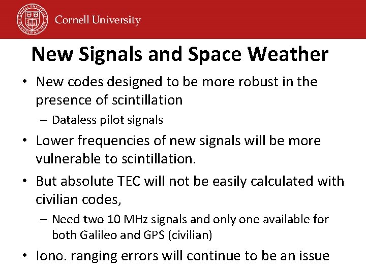 New Signals and Space Weather • New codes designed to be more robust in