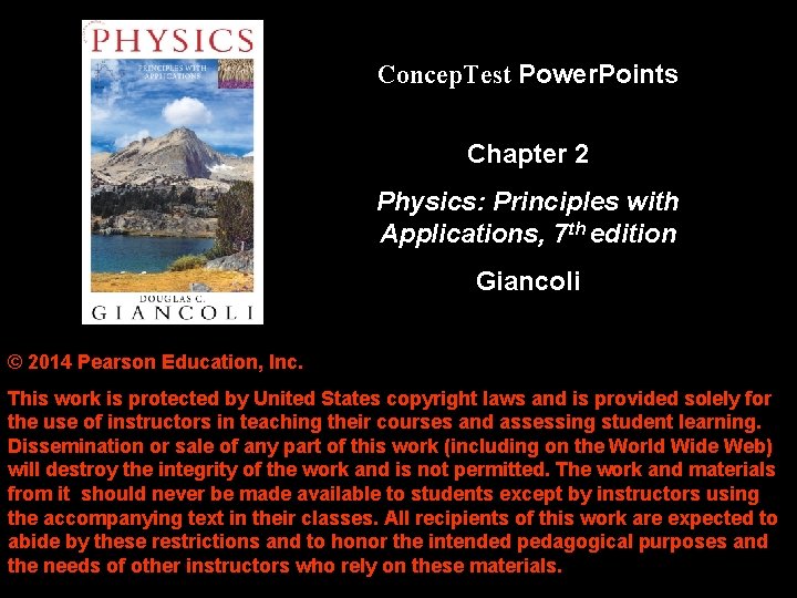 Concep. Test Power. Points Chapter 2 Physics: Principles with Applications, 7 th edition Giancoli