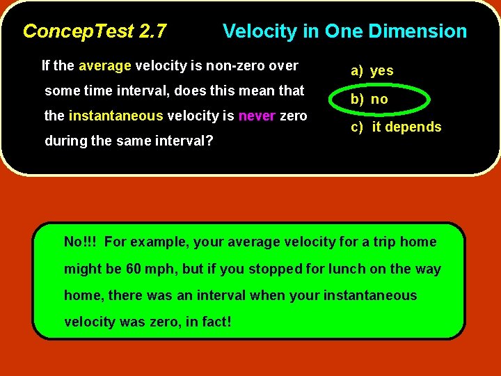 Concep. Test 2. 7 Velocity in One Dimension If the average velocity is non-zero