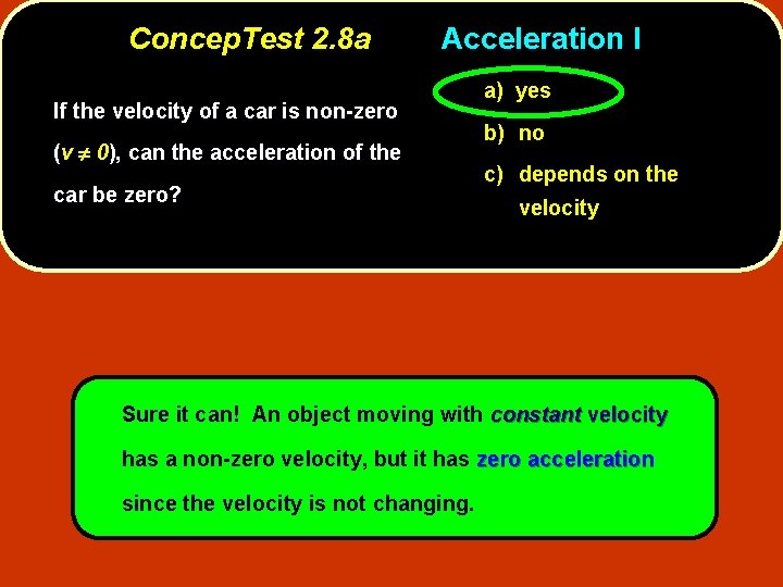 Concep. Test 2. 8 a Acceleration I If the velocity of a car is