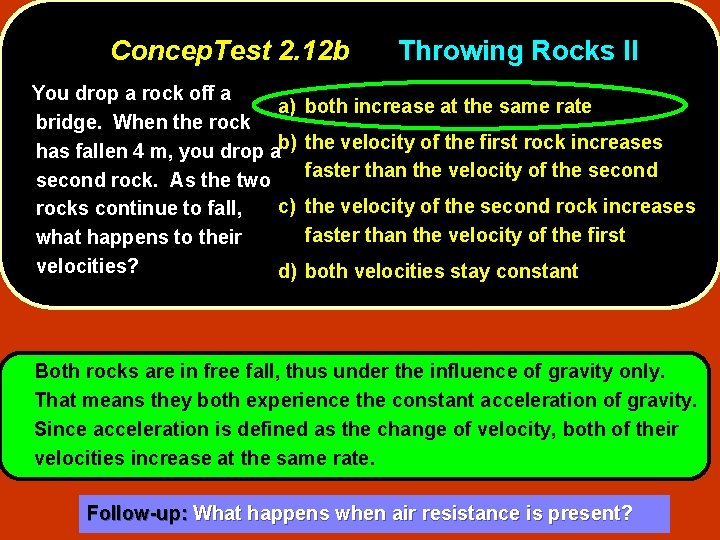 Concep. Test 2. 12 b You drop a rock off a a) bridge. When