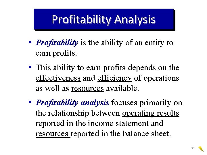 Profitability Analysis § Profitability is the ability of an entity to earn profits. §