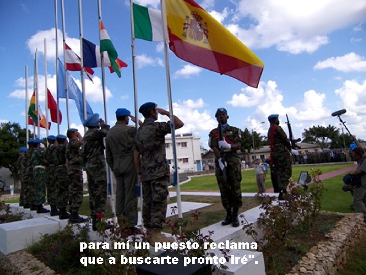 para mí un puesto reclama que a buscarte pronto iré". para mí un puesto reclama que a buscarte pronto iré".