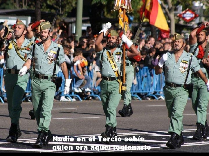 Nadie en el Tercio sabía quien era aquel legionario Nadie en el Tercio sabía quien era aquel legionario