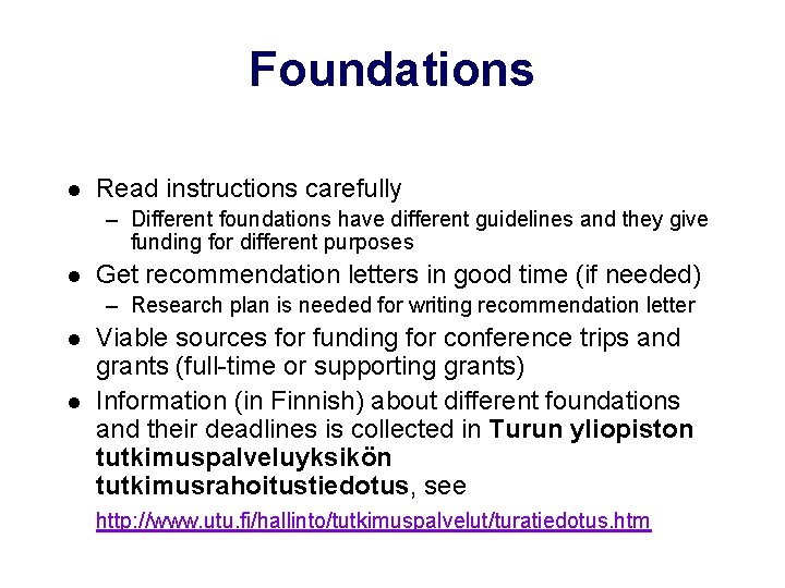 Foundations l Read instructions carefully – Different foundations have different guidelines and they give