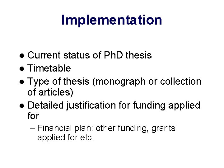 Implementation Current status of Ph. D thesis l Timetable l Type of thesis (monograph Implementation Current status of Ph. D thesis l Timetable l Type of thesis (monograph