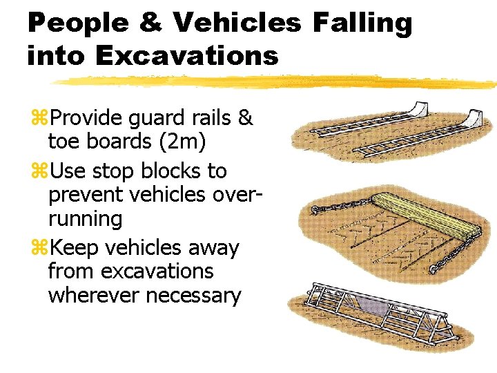 People & Vehicles Falling into Excavations z. Provide guard rails & toe boards (2