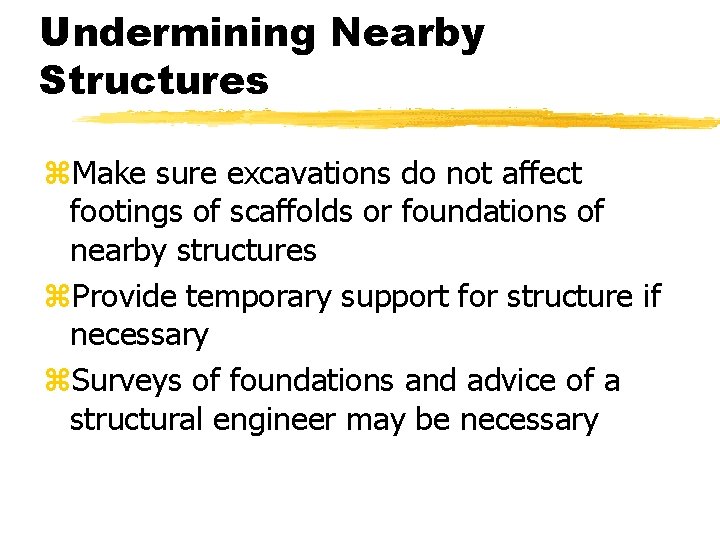 Undermining Nearby Structures z. Make sure excavations do not affect footings of scaffolds or