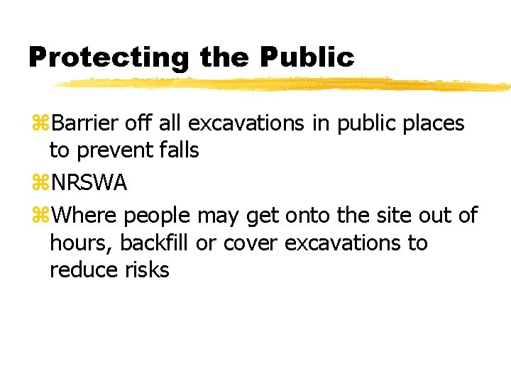 Protecting the Public z. Barrier off all excavations in public places to prevent falls