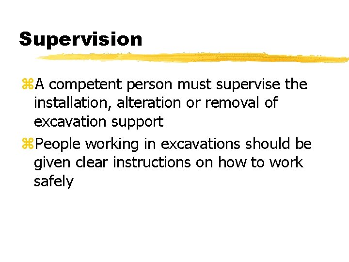 Supervision z. A competent person must supervise the installation, alteration or removal of excavation