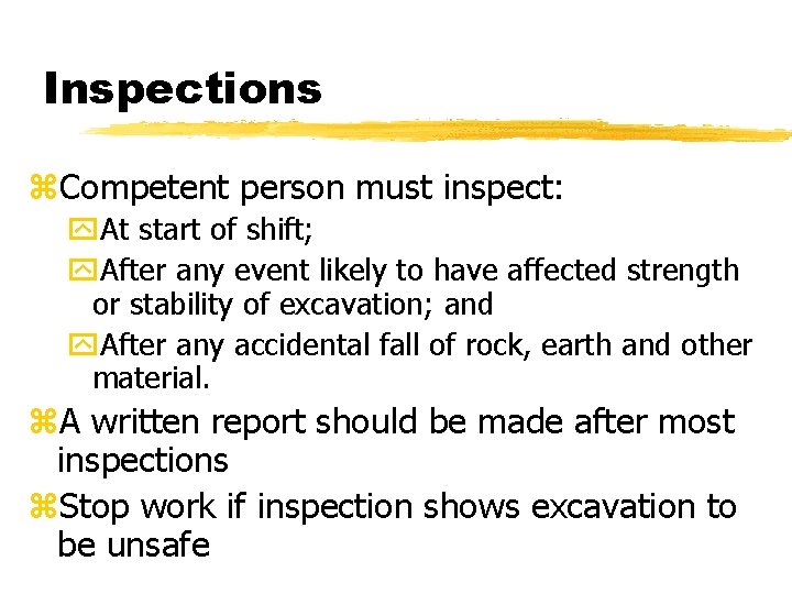 Inspections z. Competent person must inspect: y. At start of shift; y. After any