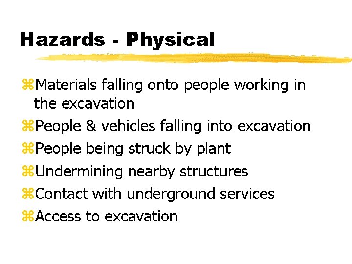 Hazards - Physical z. Materials falling onto people working in the excavation z. People