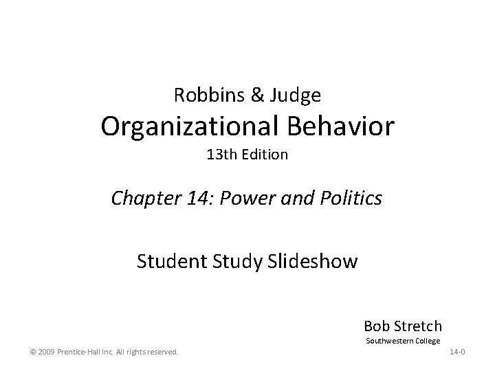 Robbins & Judge Organizational Behavior 13 th Edition Chapter 14: Power and Politics Student