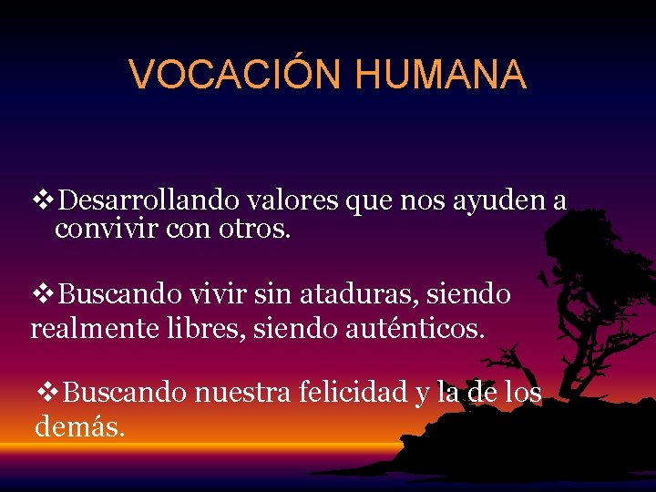 VOCACIÓN HUMANA v. Desarrollando valores que nos ayuden a convivir con otros. v. Buscando VOCACIÓN HUMANA v. Desarrollando valores que nos ayuden a convivir con otros. v. Buscando