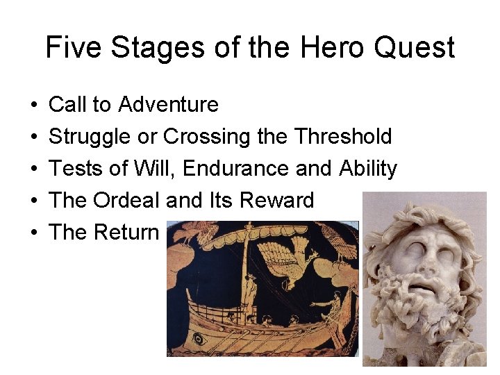 Five Stages of the Hero Quest • • • Call to Adventure Struggle or