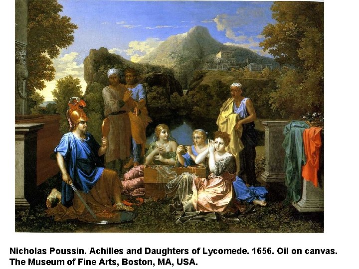 Nicholas Poussin. Achilles and Daughters of Lycomede. 1656. Oil on canvas. The Museum of