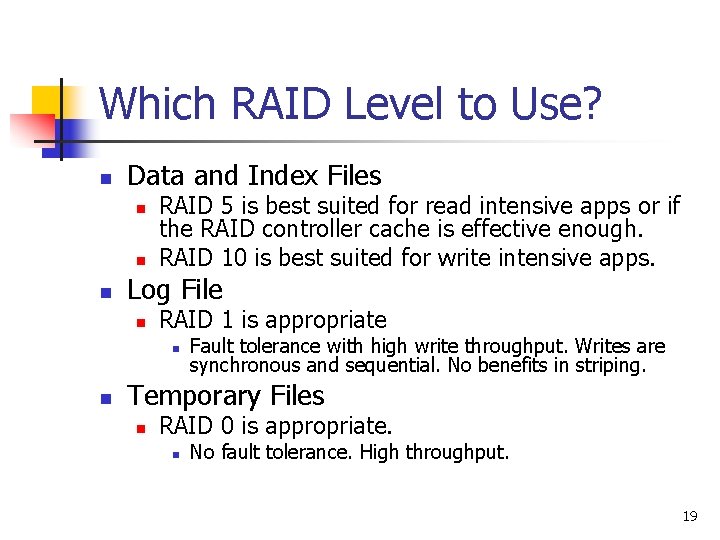 Which RAID Level to Use? n Data and Index Files n n n RAID