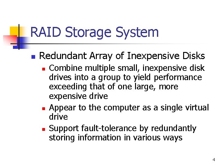 RAID Storage System n Redundant Array of Inexpensive Disks n n n Combine multiple
