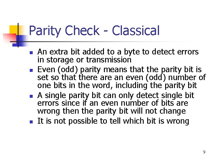 Parity Check - Classical n n An extra bit added to a byte to