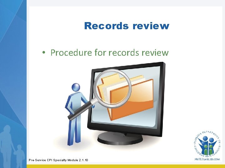 Records review • Procedure for records review Pre-Service CPI Specialty Module 2. 1. 10