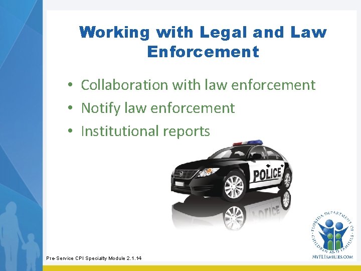 Working with Legal and Law Enforcement • Collaboration with law enforcement • Notify law