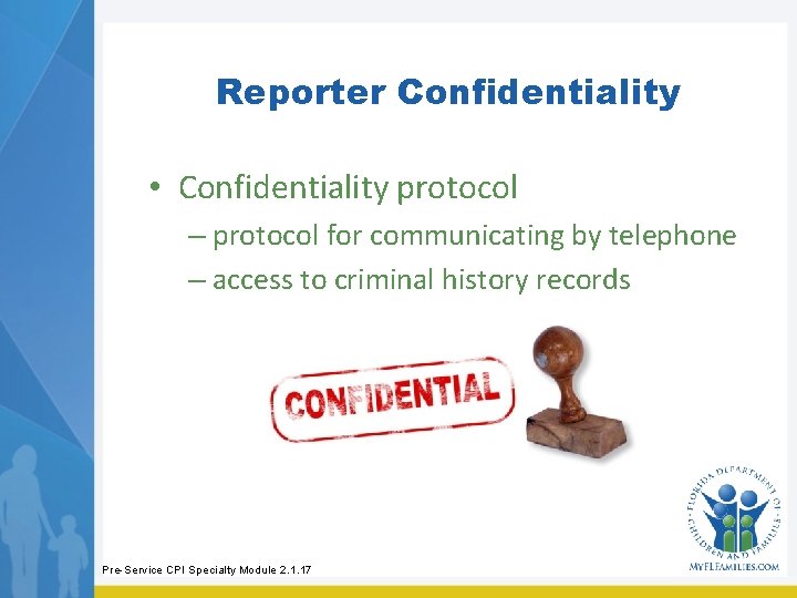 Reporter Confidentiality • Confidentiality protocol – protocol for communicating by telephone – access to